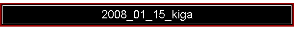 2008_01_15_kiga