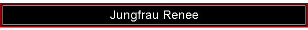 Jungfrau Renee